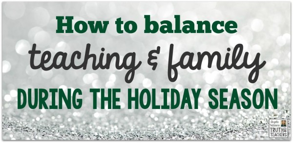 How to balance teaching & family during the holiday season
