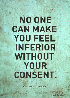 no-one-can-make-you-feel-inferior